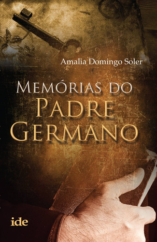 Memórias do Padre Germano, de Soler, Amalia Domingo. Editora Instituto de Difusão Espírita, capa mole em português, 2013