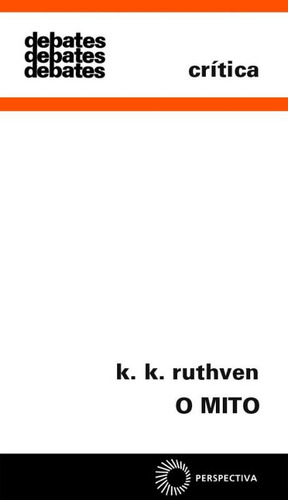 O mito, de Ruthven, K. K.. Debates Editorial Editora Perspectiva Ltda., capa mole em português, 2020