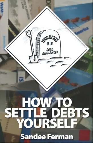 How To Settle Debts Yourself, De Sandee Ferman., Vol. 1. Editorial Topaz Llc, Tapa Blanda En Inglés