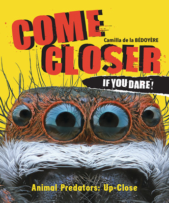Libro Come Closer If You Dare!: Animal Predators Up Close...
