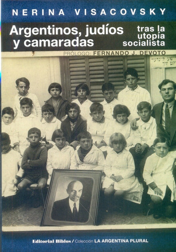 Argentinos, Judios Y Camaradas. Tras La Utopia Socialista - 