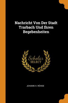 Libro Nachricht Von Der Stadt Trarbach Und Ihren Begebenh...