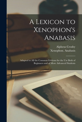 Libro A Lexicon To Xenophon's Anabasis: Adapted To All Th...