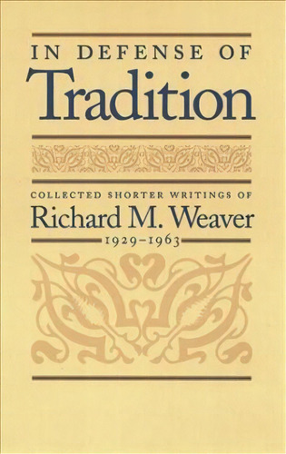 In Defense Of Tradition, De Richard M. Weaver. Editorial Liberty Fund Inc, Tapa Blanda En Inglés