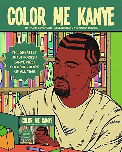 Coloreeme Kanye El Mejor Libro De Colorear No Autorizado De 