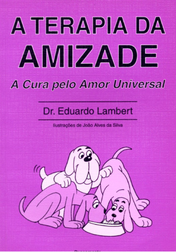 A Terapia da Amizade: A Cura Pelo Amor Universal, de Lambert, Eduardo. Editora Pensamento-Cultrix Ltda., capa mole em português, 2012