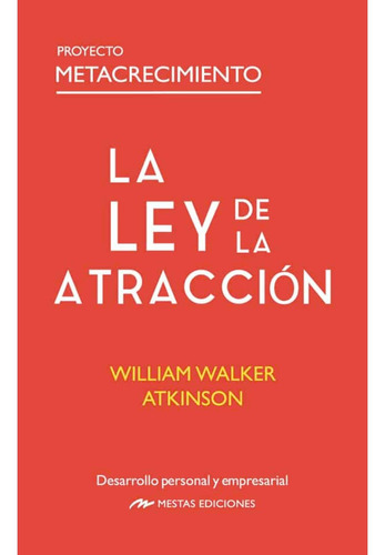 La Ley De La Atracción, De Walker Atkinson, William. Editorial Mestas Ediciones, Tapa Blanda, Edición 1 En Español, 2022