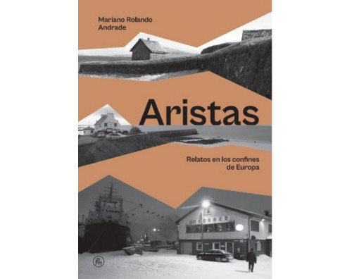 Aristas - Relatos En Los Confines De Europa - Andrade