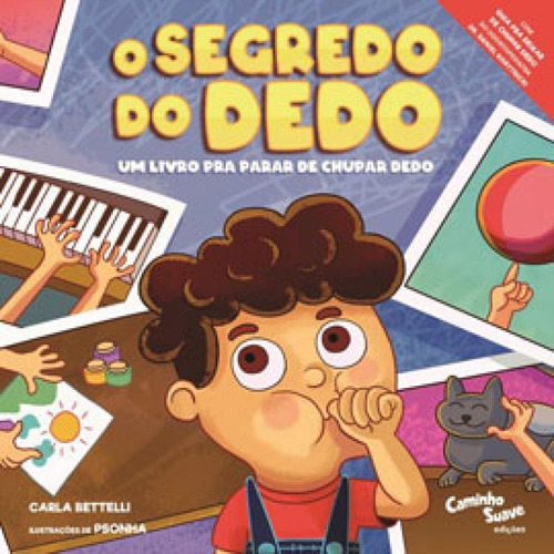 O Segredo Do Dedo, De Bettelli, Carla / Judith Camacho (psonha), Priscilla. Editora Caminho Suave, Capa Mole Em Português