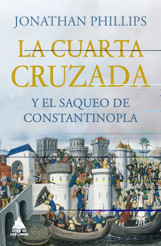 La Cuarta Cruzada Y El Saqueo De Constantinopla