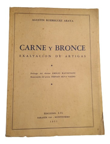 A. Rodríguez Araya. Carne Y Bronce Exaltación De Artigas