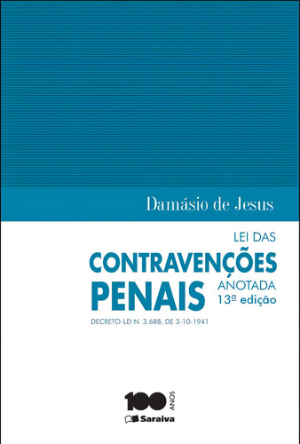 Lei das contravenções penais anotada - 13ª edição de 2014: Decreto Lei n. 3.688, de 3-10-1941, de Jesus, Damásio. Editorial Saraiva Jur - Sob Demanda, capa mole em português, 2014