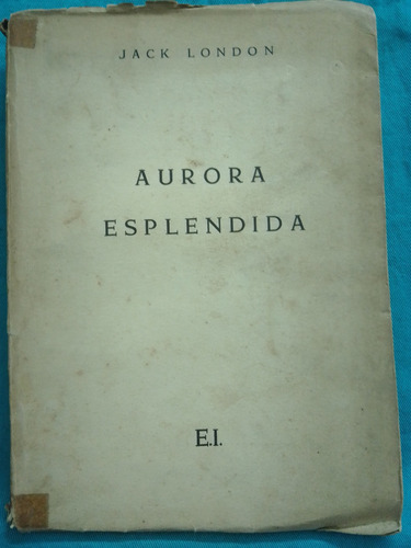 Aurora Espléndida - Jack London / Interamericana 1955