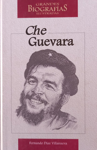 Che Guevara: Biografía Ilustrada Por Fernando Díaz Villanuev