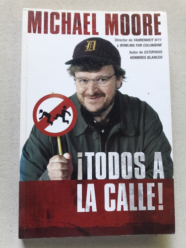 Todos A La Calle - Michael Moore - Ediciones B - 2004