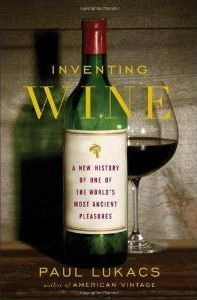 Inventing Wine : A New History Of One Of The Worl (hardback)