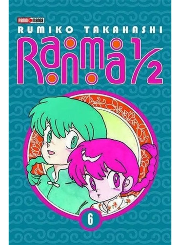 Ranma 1/2 N.6: Ranma 1/2 N.6, De Rumiko Takahashi. Serie Ranma 1/2, Vol. 6.0. Editorial Panini, Tapa Blanda, Edición 0.0 En Español, 2021