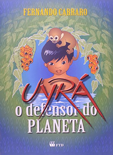 Libro Uyrá O Defensor Do Planeta De Fernando Carraro Ftd (pa