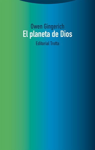 EL PLANETA DE DIOS, de GINGERICH, Owen. Editorial Trotta, S.A., tapa blanda en español