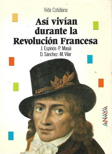 Asi Vivian Durante La Revolucion Francesa J Espinos