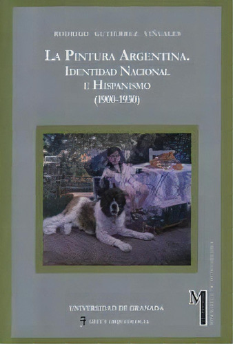 La Pintura Argentina, De Gutierrez Viñuales, R. Editorial Universidad De Granada En Español