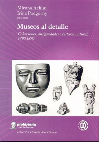 Museos Al Detalle, De Achim, Podgorny., Vol. Volumen Unico. Editorial Prohistoria, Tapa Blanda En Español, 2014