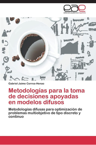 Libro: Metodologías Para La Toma De Decisiones Apoyadas En M