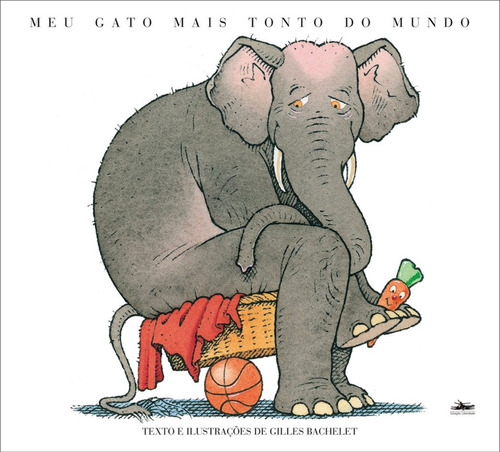 Livro: Meu Gato Mais Tonto Do Mundo - Gilles Bachelet