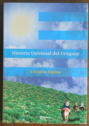 Historia Universal Del Uruguay - Eduardo Espina