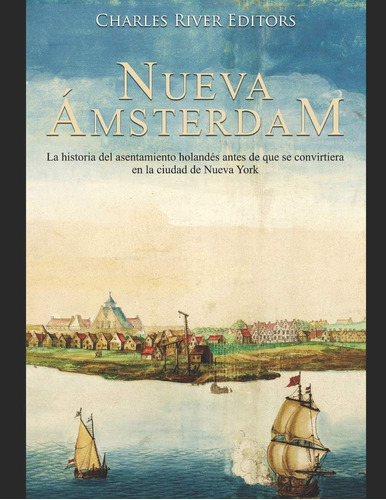 Libro: Nueva Ámsterdam: La Historia Del Asentamiento Holandé