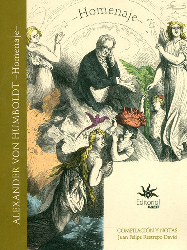 Alexander Von Humboldt. Homenaje, De Alexander Von Humboldt. Serie 9587205756, Vol. 1. Editorial U. Eafit, Tapa Blanda, Edición 2019 En Español, 2019