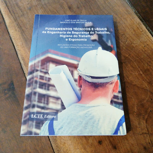 A554 - Fundamentos Técnicos E Legais Da Engenharia De Segurança Do Trabalho E Ergonomia - José Elias De Paula