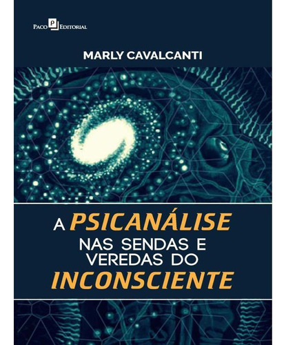 Livro: A Psicanálise Nas Sendas E Veredas Do Inconsciente, De Vários Autores. Editora Paco Editorial, Capa Mole Em Português, 2020