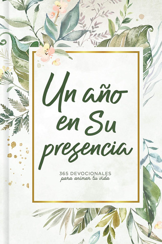 Libro: Un Año En Su Presencia: 365 Devocionales Para Animar 