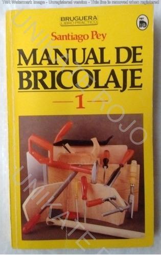 Libro Manual De Bricolaje 1 - Santiago Rey - Ed. Bruguera 81
