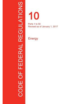 Libro Cfr 10, Parts 1 To 50, Energy, January 01, 2017 (vo...