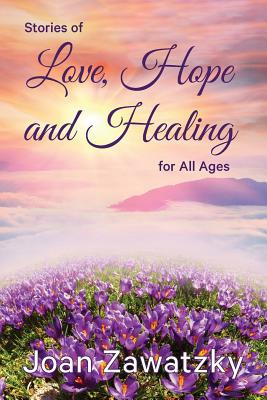 Libro Stories Of Love, Hope And Healing For All Ages - Za...