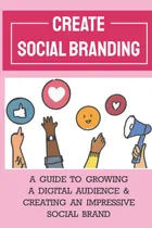 Comprar Libro: Crea Una Marca Social: Una Guía Para Hacer Crecer Una