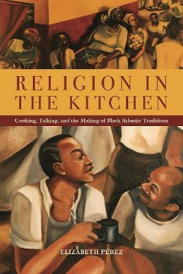 Libro Religion In The Kitchen : Cooking, Talking, And The...