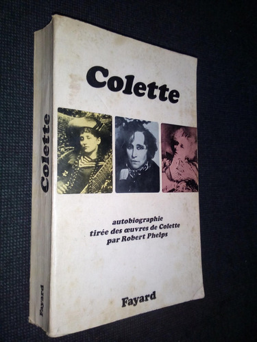 Colette Autobiographie Tiree Des Auvres De Colette Phelps