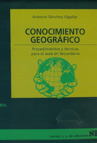 Conocimiento Geografico: Procedimientos Y Tecnicas Para El, De Sanchez Ogallar, Antonio. Editorial Narcea En Español