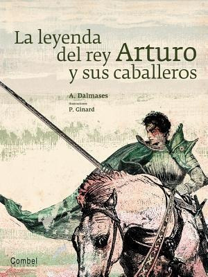 La Leyenda Del Rey Arturo Y Sus Caballeros / Pd.  (hardback)