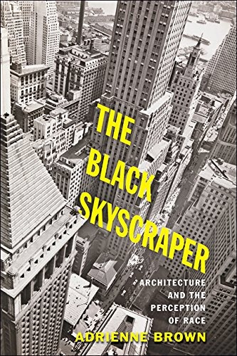 The Black Skyscraper Architecture And The Perception Of Race