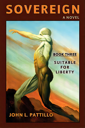 Sovereign: Book Three: Suitable For Liberty, De Pattillo, John L.. Editorial Createspace, Tapa Blanda En Inglés