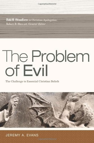 The Problem Of Evil The Challenge To Essential Christian Bel