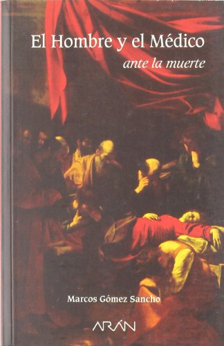 Libro El Hombre Y El Médico Ante La Muerte De Marcos Gómez S