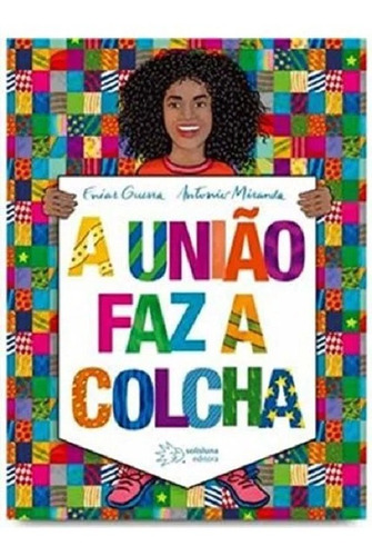 A União Faz A Colcha, De Miranda Antonio. Solisluna Design Editora, Capa Mole, Edição 1 Em Português, 2021