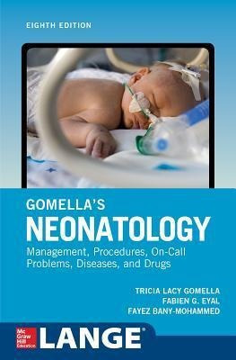 Gomella's Neonatology, Eighth Edition - Tricia Lacy Gomella