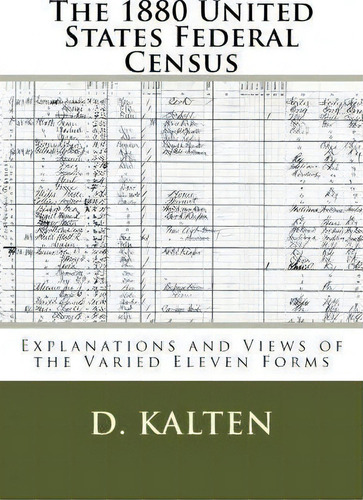 The 1880 United States Federal Census : Explanations And Views Of The Varied Eleven Forms, De D Kalten. Editorial Createspace Independent Publishing Platform, Tapa Blanda En Inglés