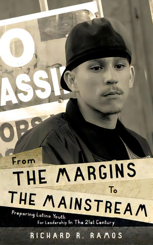 From The Margins To The Mainstream, De Ramos, Richard R.. Editorial Xulon Pr, Tapa Blanda En Inglés